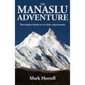 The Manaslu Adventure: Three hapless friends try to climb a big mountain - Paperback
