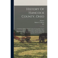 History Of Hancock County, Ohio: Containing A History Of The County, Its Townships, Towns ... Portraits Of Early Settlers And Prominent Men, Biographi
