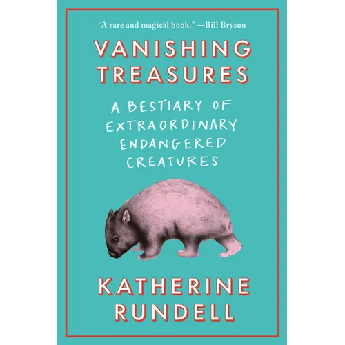 Vanishing Treasures: A Bestiary of Extraordinary Endangered Creatures - Hardcover