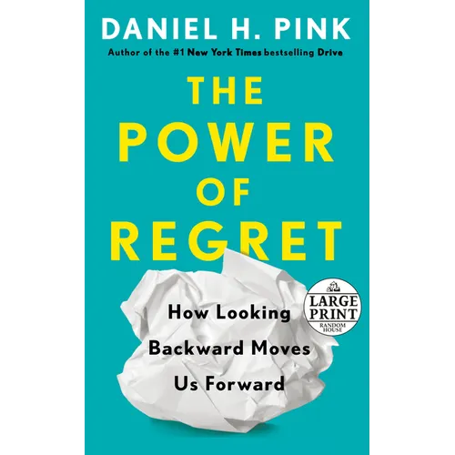 The Power of Regret: How Looking Backward Moves Us Forward - Paperback
