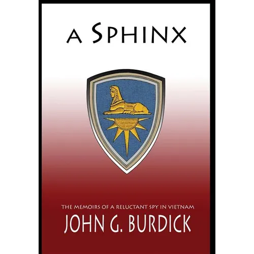 A Sphinx: The Memories of a Reluctant Spy in Vietnam