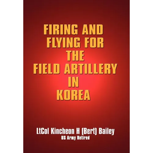 Firing and Flying for the Field Artillery in Korea