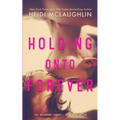 Holding Onto Forever - Paperback