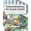 Engineering in Plain Sight: An Illustrated Field Guide to the Constructed Environment - Hardcover