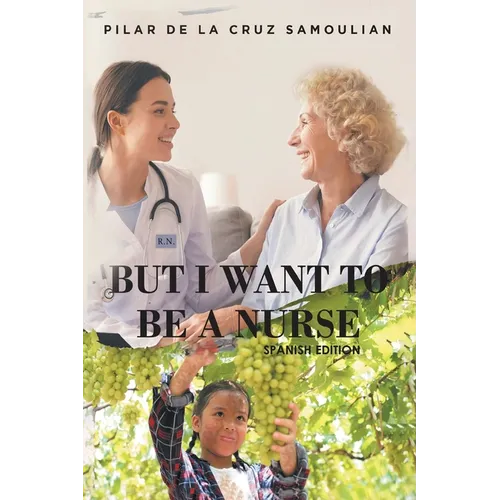 But I Want to be a Nurse (Spanish Version) - Paperback