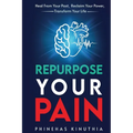 Repurpose Your Pain - Paperback