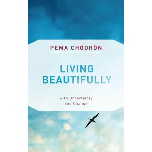 Living Beautifully: With Uncertainty and Change - Paperback