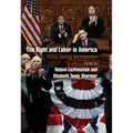 The Right and Labor in America: Politics, Ideology, and Imagination