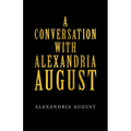 A Conversation with Alexandria August - Paperback