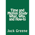 Time and Motion Study What, Why, and How-to - Paperback