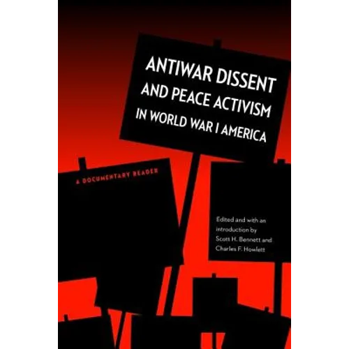 Antiwar Dissent and Peace Activism in World War I America: A Documentary Reader