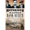 Notorious Kansas Bank Heists: Gunslingers to Gangsters