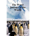 The Worst Journey in the World - Hardcover