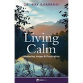 Living Calm: Mastering Anger and Frustration - Paperback
