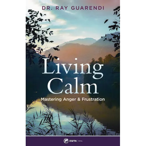 Living Calm: Mastering Anger and Frustration - Paperback