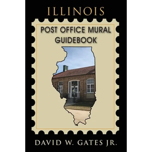 Illinois Post Office Mural Guidebook - Paperback