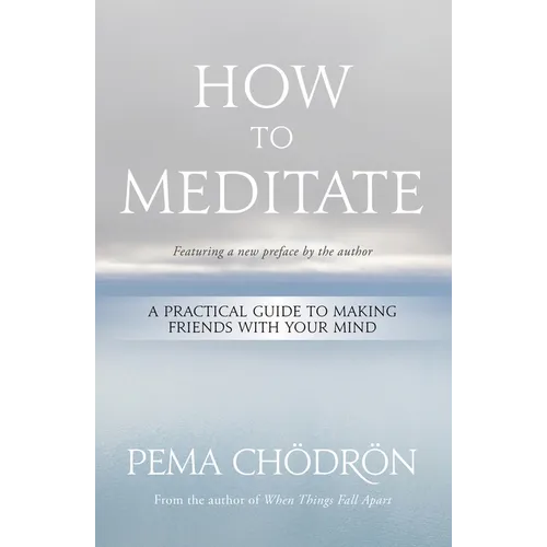 How to Meditate: A Practical Guide to Making Friends with Your Mind - Paperback