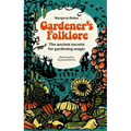 Gardener's Folklore: The Ancient Secrets for Gardening Magic. - Hardcover