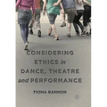 Considering Ethics in Dance, Theatre and Performance - Paperback