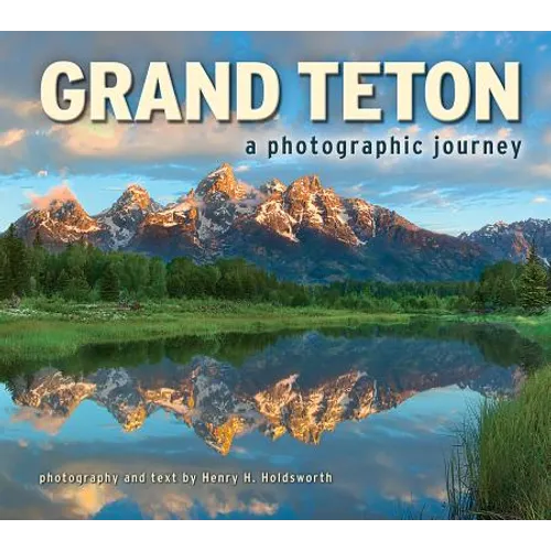 Grand Teton: A Photographic Journey - Paperback