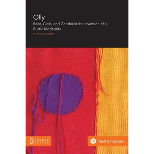 Olly: Race, Class, and Gender in the Invention of a Rustic Modernity - Paperback