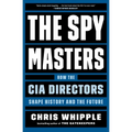 The Spymasters: How the CIA Directors Shape History and the Future - Paperback