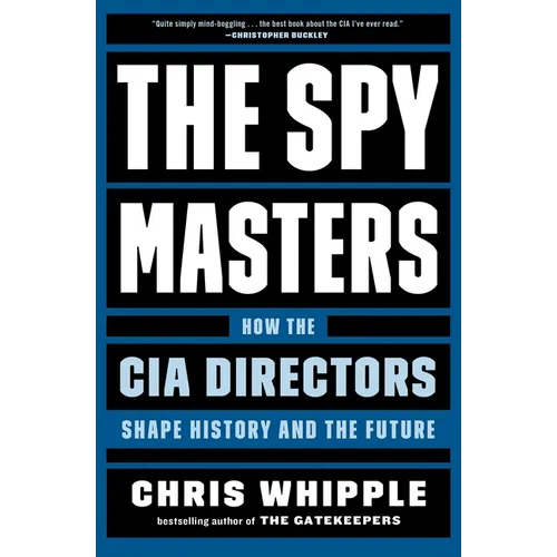 The Spymasters: How the CIA Directors Shape History and the Future - Paperback