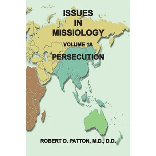 Issues in Missiology, Volume 1, Part 1A: Persecution - Paperback
