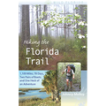 Hiking the Florida Trail: 1,100 Miles, 78 Days, Two Pairs of Boots, and One Heck of an Adventure - Paperback