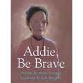 Addie, Be Brave - Hardcover
