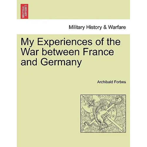 My Experiences of the War between France and Germany