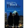 What's Wrong with Black People: What Blacks Will Not Say Publicly - Paperback