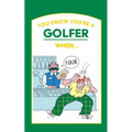 You Know You're a Golfer When ... - Hardcover