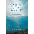 Prayer Matters: reflections and suggestions for "doing prayer" - Paperback