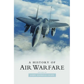 A History of Air Warfare - Hardcover