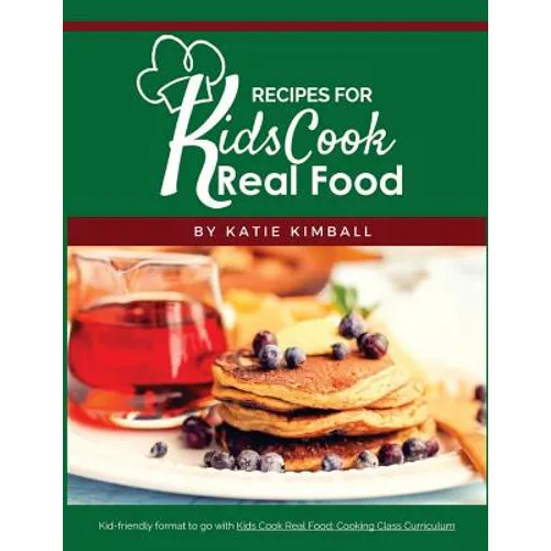 Recipes for Kids Cook Real Food - Paperback