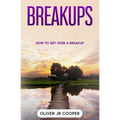Breakups: How To Get Over A Breakup - Paperback