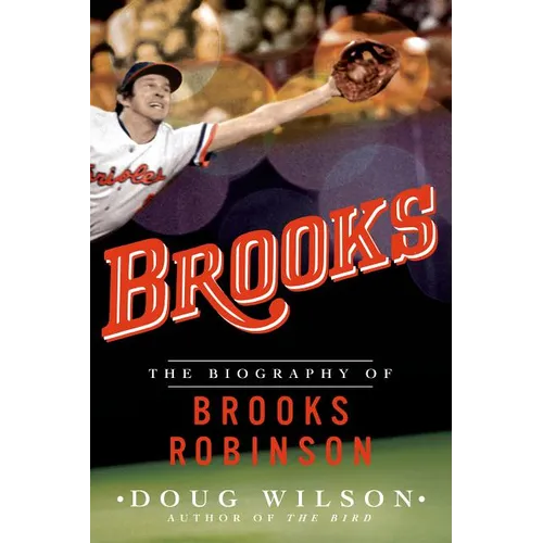Brooks: The Biography of Brooks Robinson - Paperback