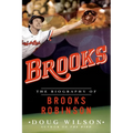 Brooks: The Biography of Brooks Robinson - Paperback