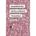 Alleys of Your Mind: Augmented Intelligence and Its Traumas - Paperback
