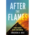 After the Flames: A Burn Victim's Battle with Celebrity - Paperback