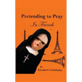 Pretending to Pray In French - Paperback