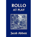 Rollo at Play (Yesterday's Classics)