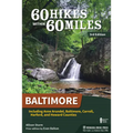 60 Hikes Within 60 Miles: Baltimore: Including Anne Arundel, Baltimore, Carroll, Harford, and Howard Counties - Hardcover