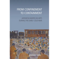From Confinement to Containment: Japanese/American Arts during the Early Cold War
