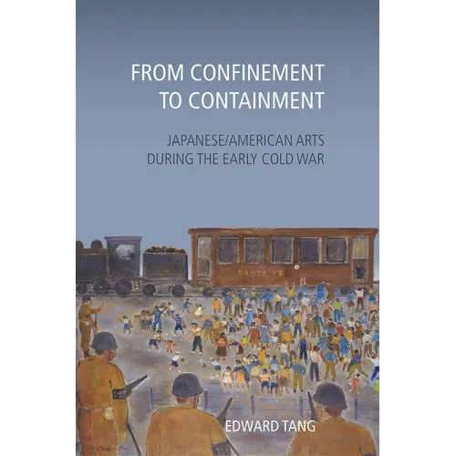From Confinement to Containment: Japanese/American Arts during the Early Cold War
