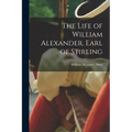 The Life of William Alexander, Earl of Stirling