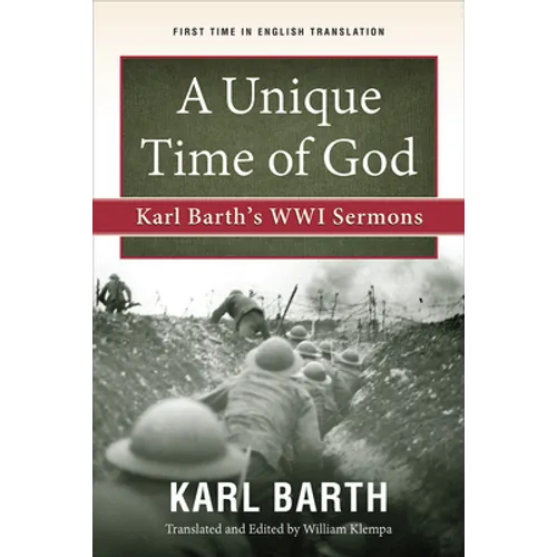 A Unique Time of God: Karl Barth's Wwi Sermons - Paperback