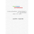 Find Your Difference: Challenging Conformity in Business and in Life - Hardcover