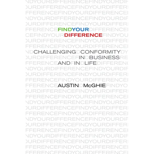 Find Your Difference: Challenging Conformity in Business and in Life - Hardcover